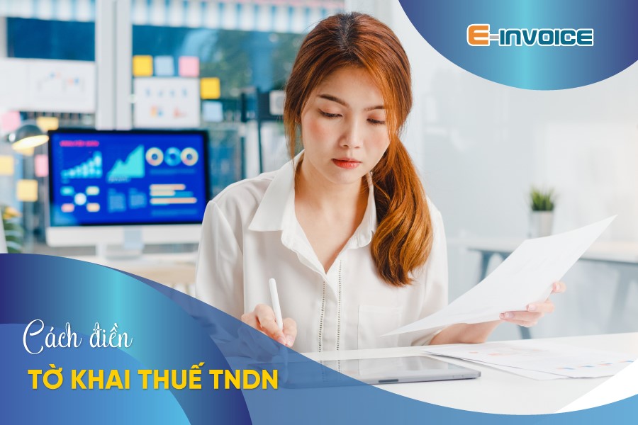 Điền tờ khai quyết toán thuế TNDN thế nào?