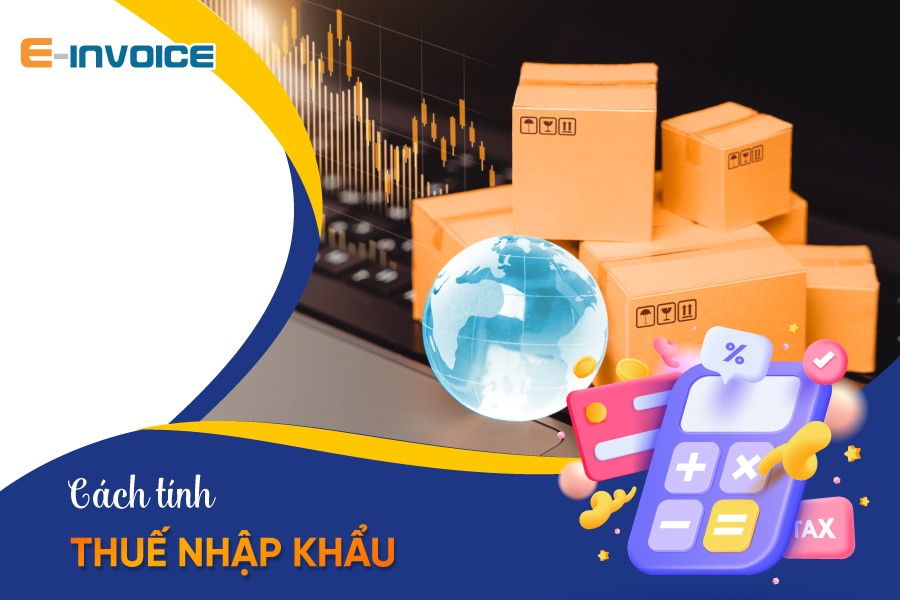 Cách tính thuế nhập khẩu