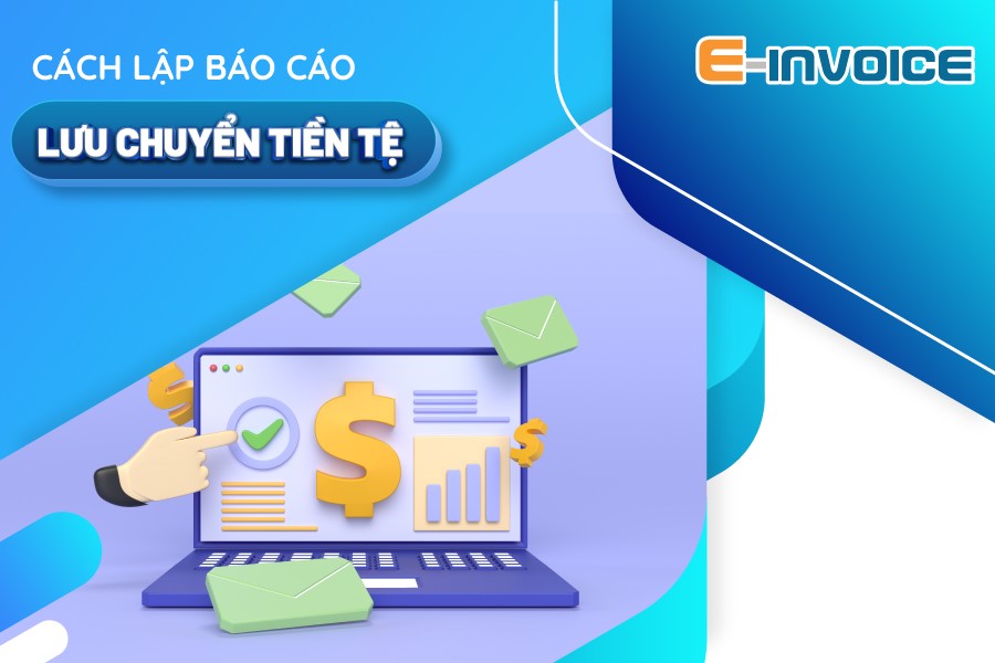 Cách lập báo cáo lưu chuyển tiền tệ