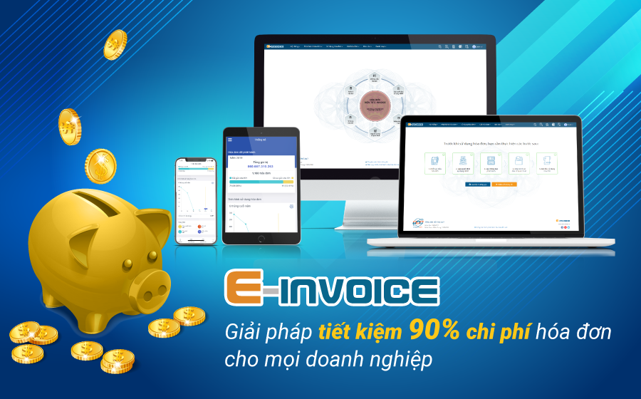 E-invoice - Giải pháp tiết kiệm đến 90% chi phí hóa đơn cho mọi doanh nghiệp.