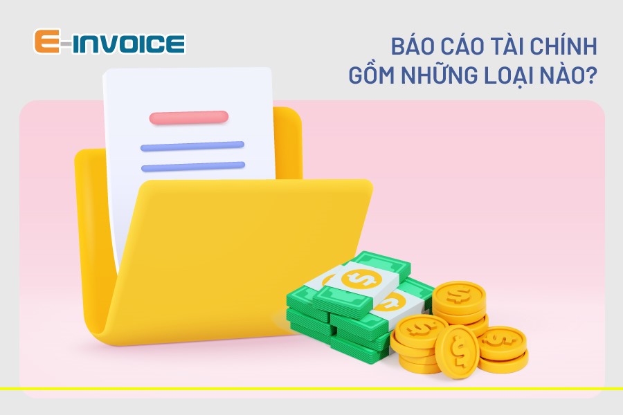 Báo cáo tài chính gồm những loại nào?