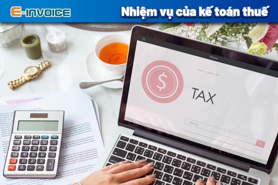 Nhiệm vụ của kế toán thuế gồm những gì?