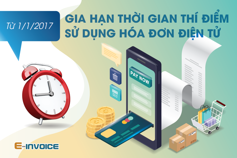 Từ 1/1/2017, gia hạn thời gian thí điểm sử dụng hóa đơn điện tử