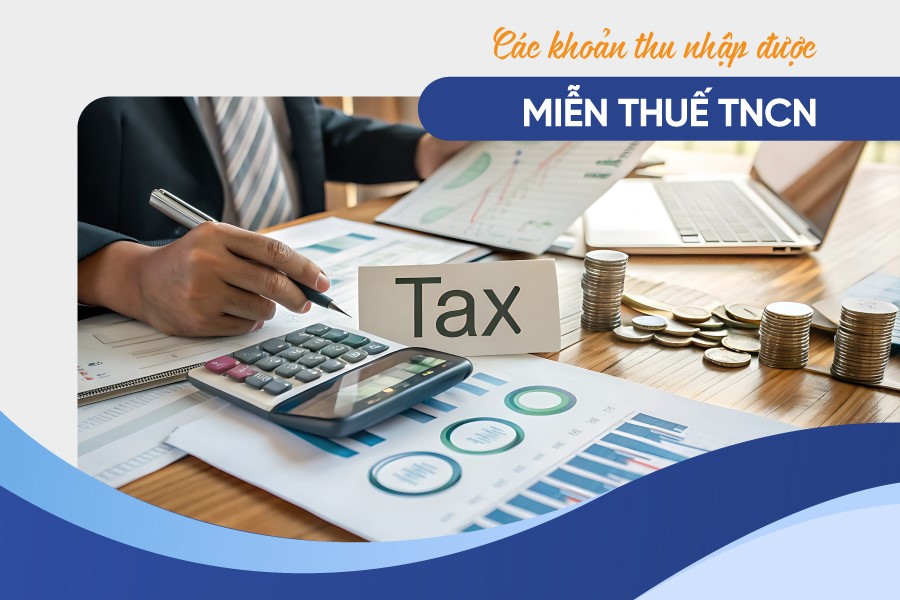 16 khoản thu nhập được miễn thuế TNCN: Cập nhật mới nhất 2025