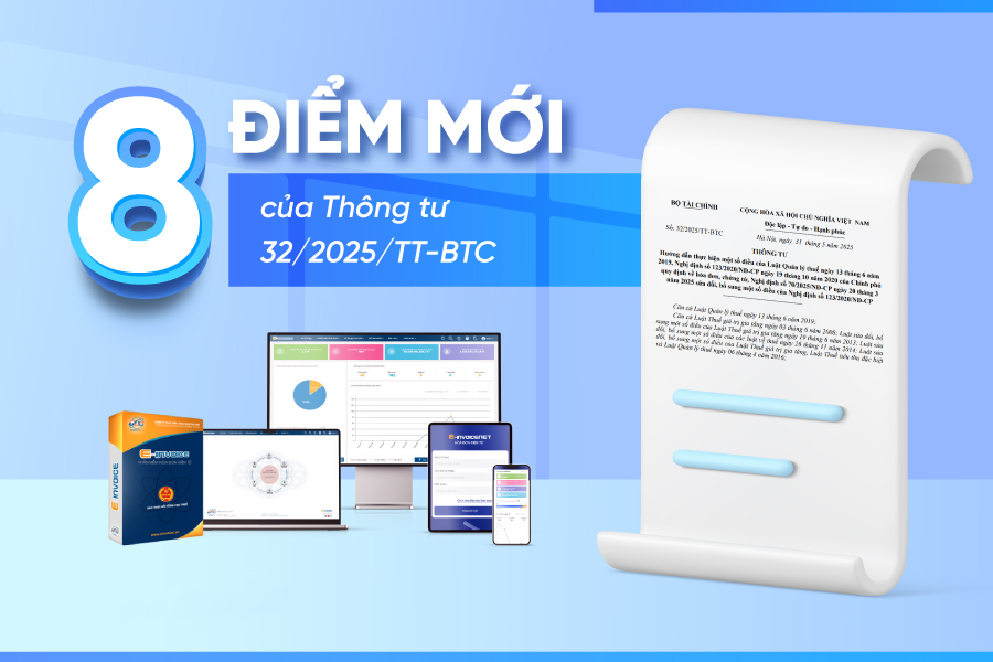 Tổng hợp 8 điểm mới của Thông tư 32/2025/TT-BTC về hóa đơn, chứng từ