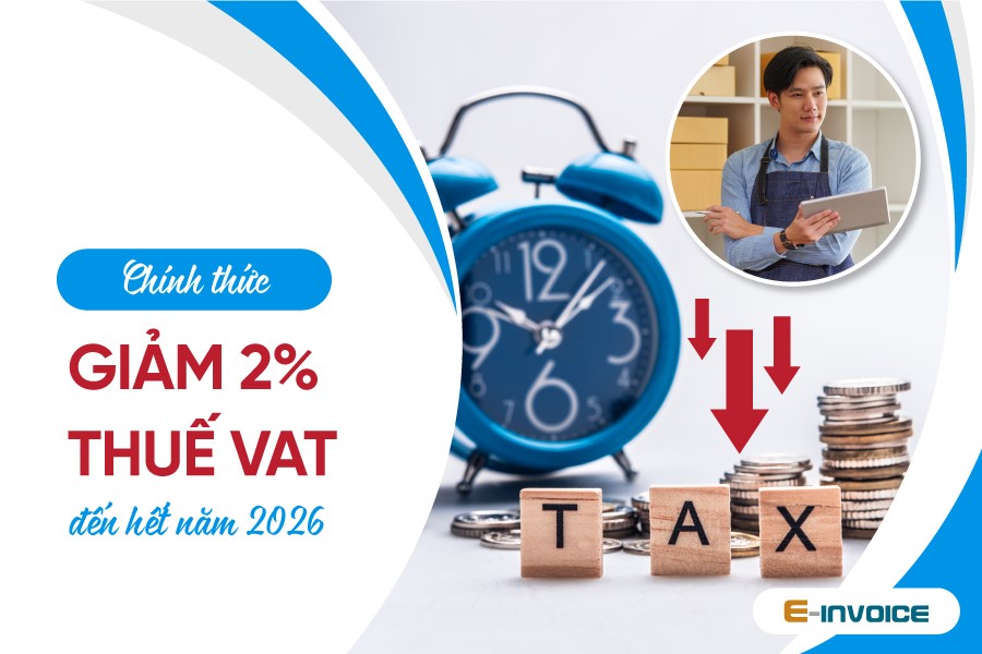Chính thức giảm 2% thuế VAT kéo dài đến hết 2026