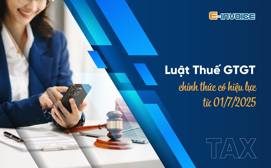 Luật Thuế Giá trị gia tăng chính thức có hiệu lực từ 01/7/2025