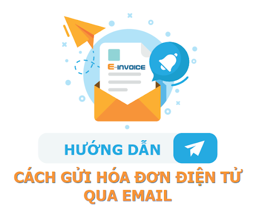 Hướng dẫn gửi hóa đơn điện tử qua Email trên phần mềm E-Invoice