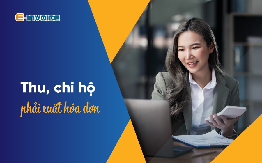 Hóa đơn chi hộ xuất như thế nào, có phải nộp thuế không?