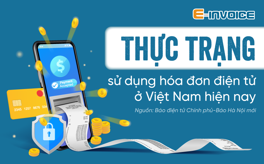 Thực trạng sử dụng hóa đơn điện tử ở Việt Nam hiện nay