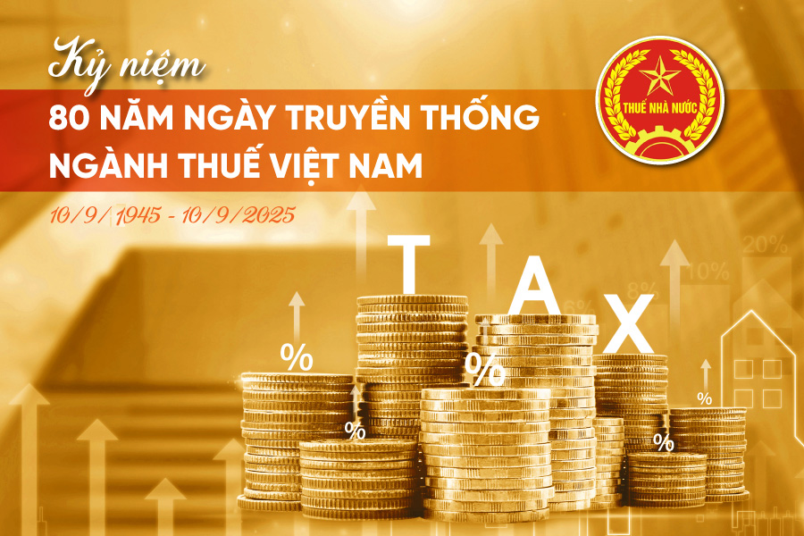 Kỷ niệm 80 năm ngày truyền thống ngành thuế Việt Nam - Ngày 10/09/1945 - 10/09/2025